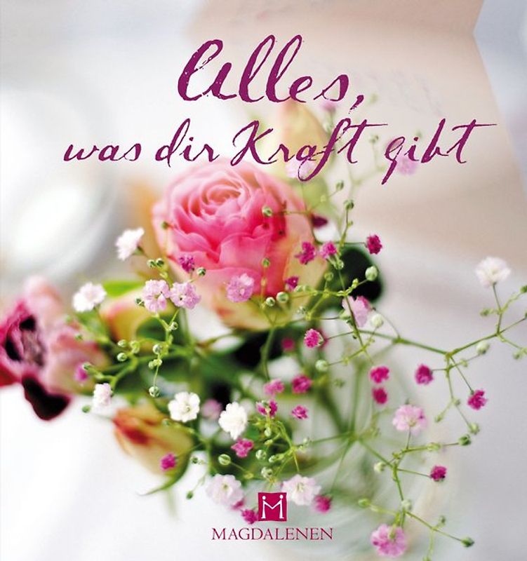 Alles, was dir Kraft gibt