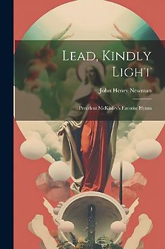 Lead, Kindly Light; President McKinley's Favorite Hymn