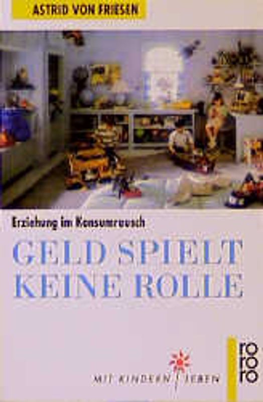 Geld spielt keine Rolle. Erziehung im Konsumrausch