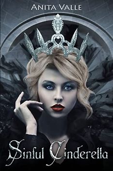 Sinful Cinderella (Dark Fairy Tale Queens Series, Band 1)