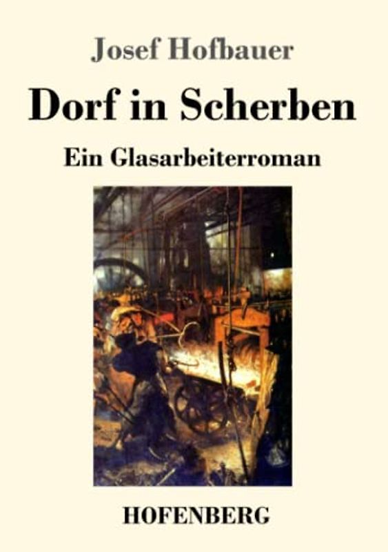 Dorf in Scherben: Ein Glasarbeiterroman