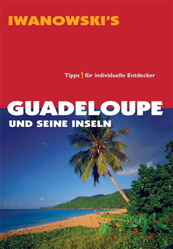 Guadeloupe und seine Inseln - Reiseführer von Iwanowski
