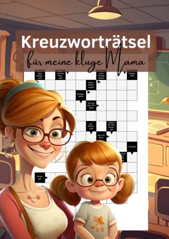 Kreuzworträtsel für meine kluge Mama: 50 schwere Rätsel in großer Schrift für Erwachsene und Senioren