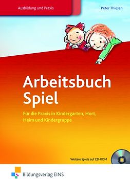 Arbeitsbuch Spiel. Für die Praxis in Kindergarten, Hort, Heim und Kindergruppe / für die Praxis in Kindergarten, Hort, Heim und Kindergruppe: Schülerband