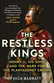 The Restless Kings: Henry II, His Sons and the Wars for the Plantagenet Crown