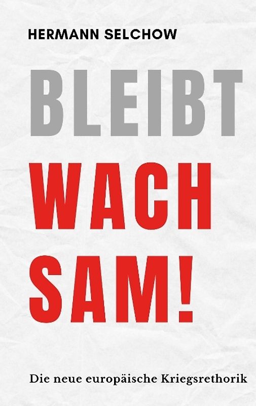 Bleibt wachsam! Die neue europäische Kriegsrhetorik