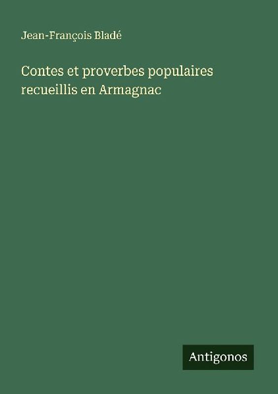 Contes et proverbes populaires recueillis en Armagnac