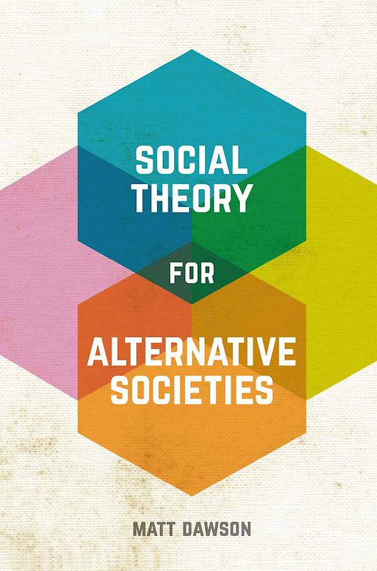 Social Theory for Alternative Societies