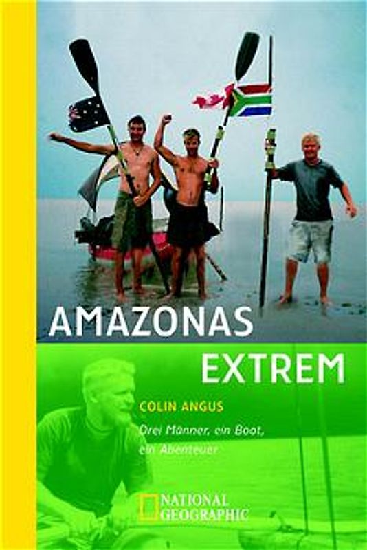 Amazonas extrem. Drei Männer, ein Boot, ein Abenteuer
