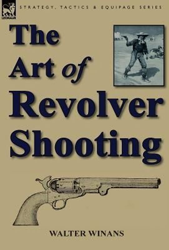 The Art of Revolver Shooting