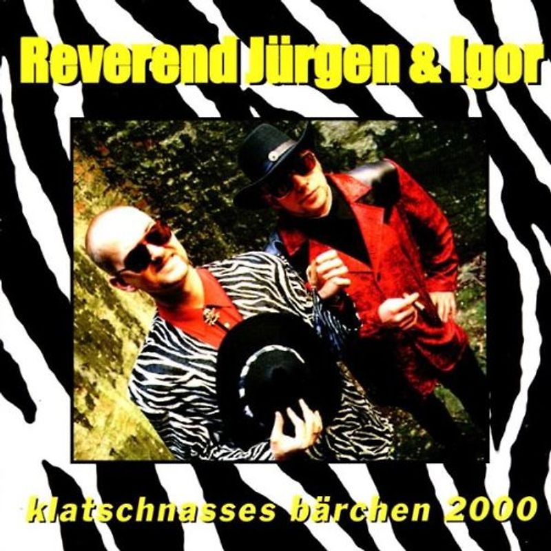 Reverend Jürgen & Igor - Klatschnasses Bärchen 2000
