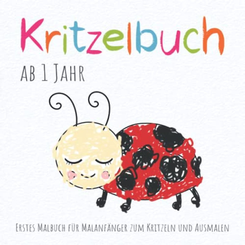 Kritzelbuch ab 1 Jahr: Erstes Ausmalbuch für Kleinkinder mit großen einfachen Motiven zum ausmalen und zur Förderung der Kreativität und Feinmotorik, ... Kindergarten für Jungen, Mädchen ab 1 - 3