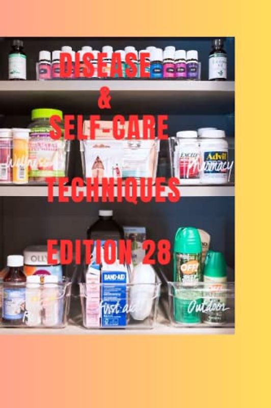 DISEASE & SELF-CARE TECHNIQUES EDITION 28: BORDERLINE PERSONALITY ,BONE SPURS , BONE METASTASIS ,OSTEOPOROSIS ,OSTEOMYELITIS ,BOILS AND CARTUNCLES, ... (DISEASES AND SELF-CARE TECHNIQUES, Band 27)