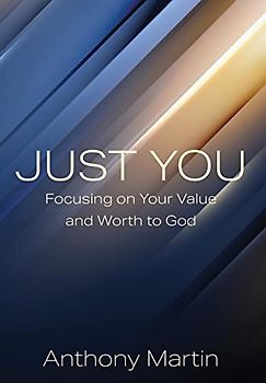 JUST YOU: Focusing on Your Value and Worth to God