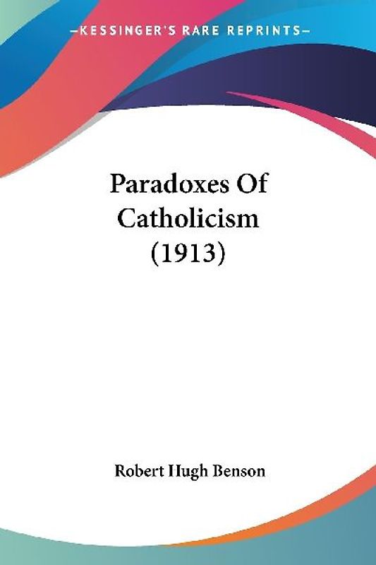 Paradoxes Of Catholicism (1913)