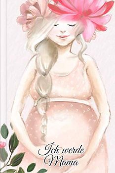 Ich werde Mama: Schwangerschaftstagebuch zum selber Eintragen | Motiv: Mariah