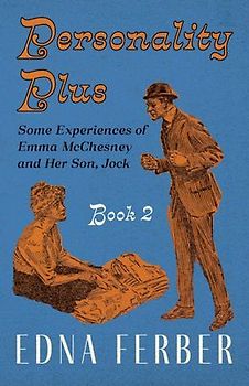 Personality Plus - Some Experiences of Emma McChesney and Her Son, Jock - Book 2;With an Introduction by Rogers Dickinson