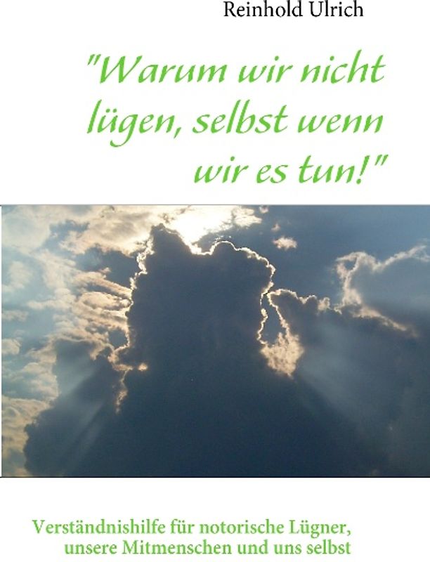 "Warum wir nicht lügen, selbst wenn wir es tun!"