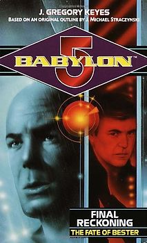 Babylon 5 - Final Reckoning: The Fate of Bester - J. Gregory Keyes