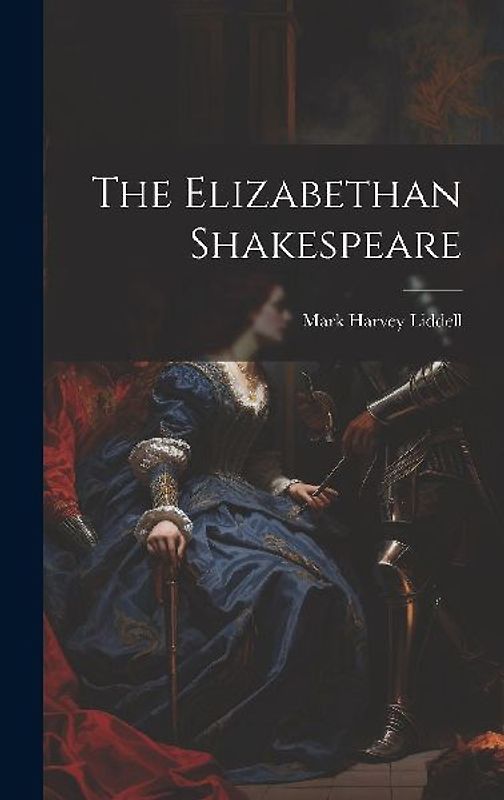 The Elizabethan Shakespeare
