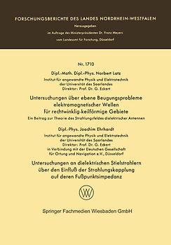 Untersuchungen über ebene Beugungsprobleme elektromagnetischer Wellen für rechtwinklig-keilförmige Gebiete. Untersuchungen an dielektrischen Stielstrahlern über den Einfluß der Strahlungskopplung auf deren Fußpunktsimpedanz