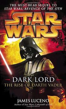 Star Wars: Dark Lord: The Rise of Darth Vader - James Luceno