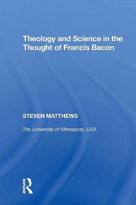 Theology and Science in the Thought of Francis Bacon