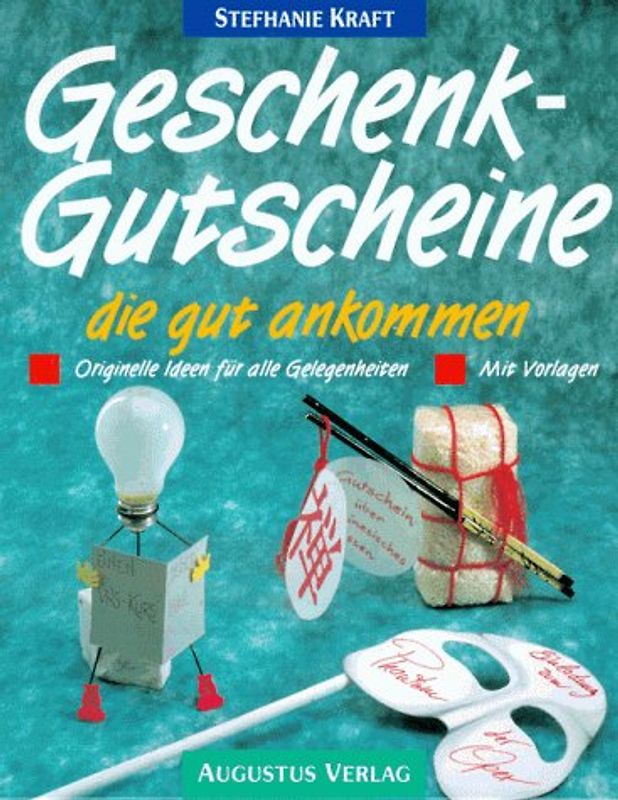 Geschenkgutscheine, die gut ankommen. Originelle Ideen für alle Gelegenheiten. Mit Vorlagen