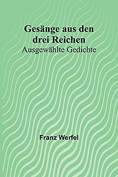 Gesänge aus den drei Reichen: Ausgewählte Gedichte