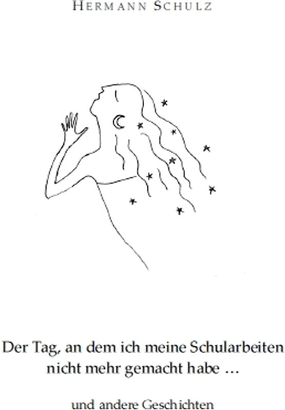 Der Tag, an dem ich meine Schularbeiten nicht mehr gemacht habe .... und andere Geschichten