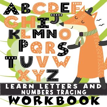 Learn Letters and Numbers Tracing Workbook: 3,4,5 Year Old Activity Book for ABC 123 Practice, First Steps in Alphabet Learning Writing: Toddler, Preschool, Kindergarten.