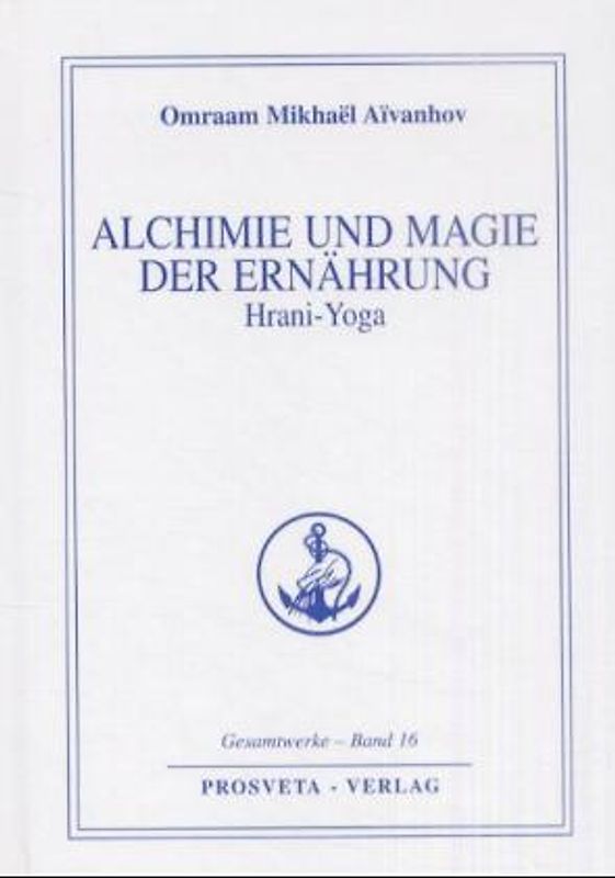 Alchimie und Magie der Ernährung - Hrani Yoga