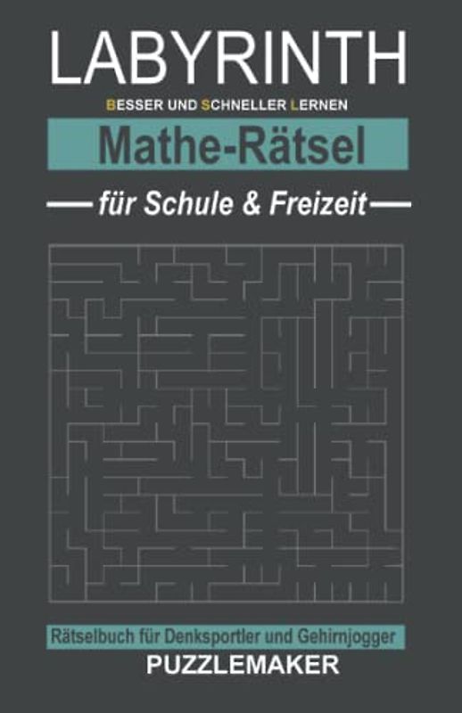 Labyrinth Mathe-Rätsel für Schule und Freizeit: Rätselbuch für Denksportler und Gehirnjogger: 100 Irrgärten mit Lösungen. Schwierigkeitsgrad: schwer