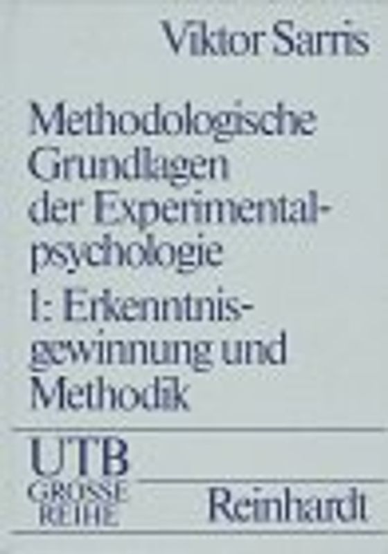 Methodologische Grundlagen der Experimentalpsychologie. Lehrbuch in 2 Bänden für Studenten der Psychologie, Medizin und Pädagogik... / Erkenntnisgewinnung und Methodik der experimentellen Psychologie