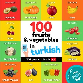 100 fruits and vegetables in turkish: Bilingual picture book for kids: english / turkish with pronunciations (Learn Turkish)