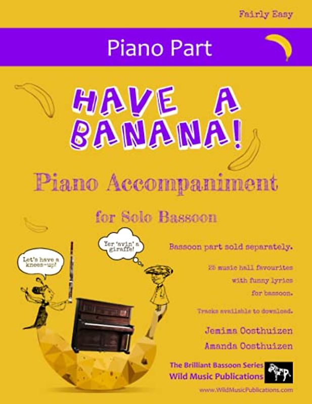 Have a Banana! Piano Accompaniment for Solo Bassoon: 25 hilarious music hall favourites with funny lyrics arranged for bassoon and piano