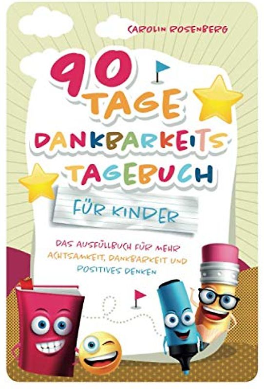 90 Tage Dankbarkeitstagebuch für Kinder: Mein Ausfüllbuch für mehr Achtsamkeit, Dankbarkeit und positives Denken