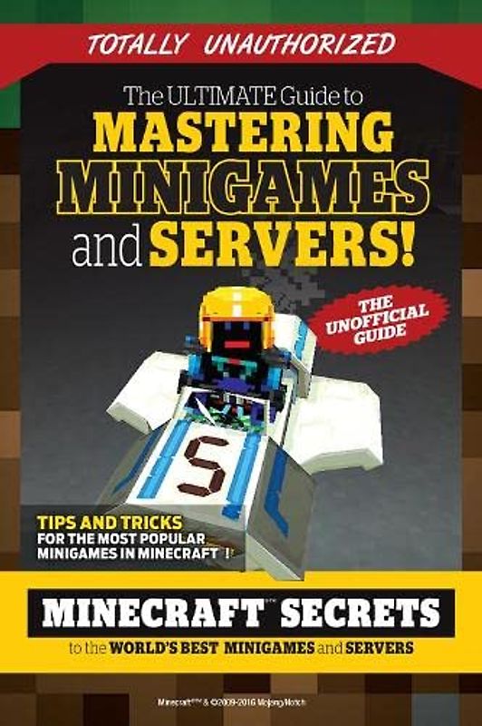 The Ultimate Guide to Mastering Minigames & Servers: Minecraft Secrets to the World's Best Servers and Minigames