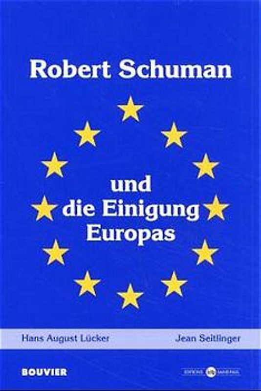 Robert Schumann und die Einigung Europas