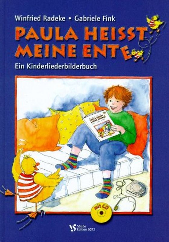 Paula heisst meine Ente. Ein Kinderliederbilderbuch