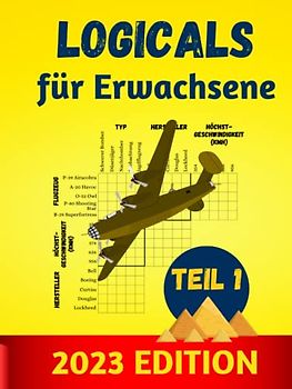 Logicals für Erwachsene Teil 1: Eine illustrierte Sammlung von Logikrätseln (Logical Rätselbuch, Band 1)