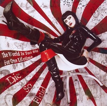 Die So Fluid - The World Is Too Big for One Lifetime