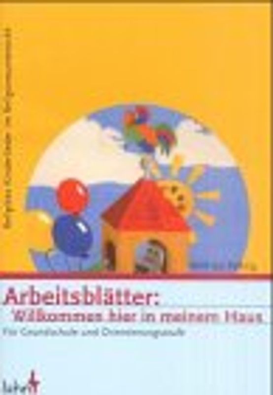 Willkommen hier in meinem Haus. Arbeitsblätter für Grundschule und Orientierungsstufe