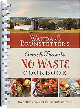 Wanda E. Brunstetter's Amish Friends No Waste Cookbook