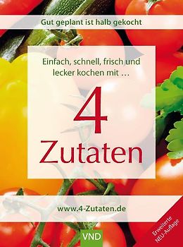 Einfach, schnell, frisch und lecker kochen mit 4 Zutaten