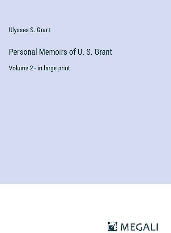 Personal Memoirs of U. S. Grant