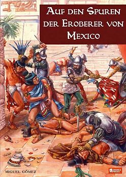 Auf den Spuren der Eroberer von Mexiko