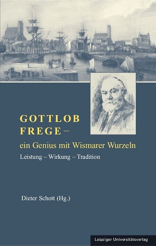 Gottlob Frege – ein Genius mit Wismarer Wurzeln