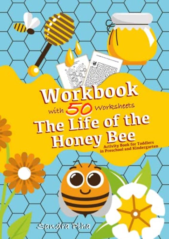 Workbook The Life of the Honey Bee: Activity Book for Toddlers in Preschool and Kindergarten (KitaFix-Creative: Worksheets)