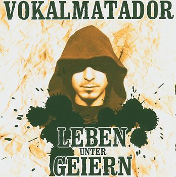 Vokalmatador - Leben Unter Geiern